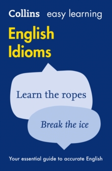 Easy Learning English Idioms : Your Essential Guide to Accurate English