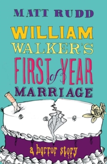 William Walker's First Year of Marriage : A Horror Story