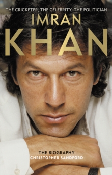 Imran Khan : The Cricketer, The Celebrity, The Politician