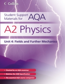 A2 Physics Unit 4 : Fields and Further Mechanics, Paperback Book A2 Physics Unit 4 : Fields and Further Mechanics, Paperback Book