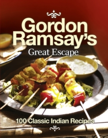 Gordon Ramsay's Great Escape : 100 Classic Indian Recipes, Paperback Book Gordon Ramsay's Great Escape : 100 Classic Indian Recipes, Paperback Book