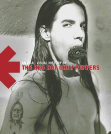 "Red Hot Chili Peppers" : An Oral/visual History, Hardback Book "Red Hot Chili Peppers" : An Oral/visual History, Hardback Book