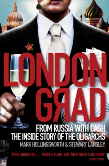 Londongrad : From Russia with Cash;the Inside Story of the Oligarchs