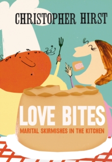 Love Bites : Marital Skirmishes in the Kitchen