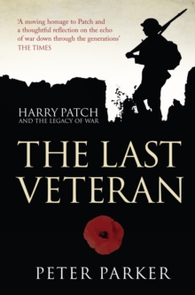 The Last Veteran : Harry Patch and the Legacy of War, Paperback Book The Last Veteran : Harry Patch and the Legacy of War, Paperback Book