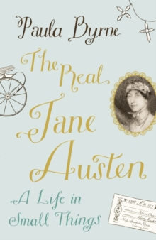 The Real Jane Austen: A Life in Small Things, Hardback Book The Real Jane Austen: A Life in Small Things, Hardback Book