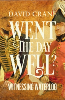 Went the Day Well?: Witnessing Waterloo, Hardback Book Went the Day Well?: Witnessing Waterloo, Hardback Book