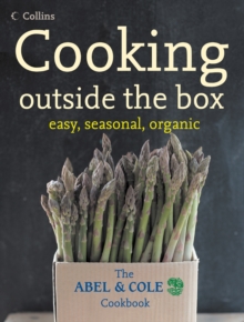 Cooking Outside the Box : The Abel and Cole Seasonal, Organic Cookbook