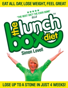 The Lunch Box Diet : Eat All Day, Lose Weight, Feel Great. Lose Up to a Stone in 4 Weeks.