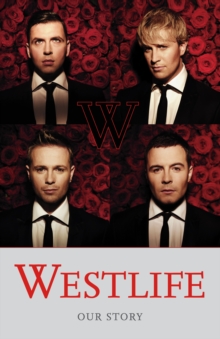 Westlife : Our Story