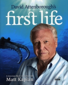 David Attenborough's First Life: A Journey Back in Time with Matt Kaplan, Hardback Book David Attenborough's First Life: A Journey Back in Time with Matt Kaplan, Hardback Book