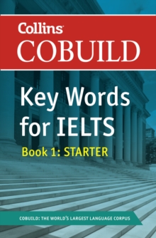 COBUILD Key Words for IELTS: Book 1 Starter : IELTS 4-5.5 (B1+), Paperback Book COBUILD Key Words for IELTS: Book 1 Starter : IELTS 4-5.5 (B1+), Paperback Book