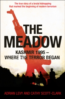 The Meadow : Kashmir 1995 - Where the Terror Began, Hardback Book The Meadow : Kashmir 1995 - Where the Terror Began, Hardback Book