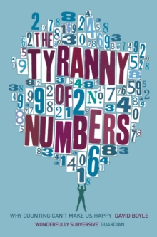 The Tyranny of Numbers : Why Counting Can't Make Us Happy