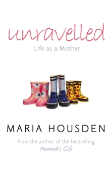 Unravelled : Life as a Mother