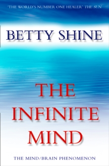 The Infinite Mind : The Mind/Brain Phenomenon