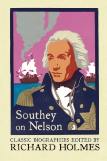 Southey on Nelson : The Life of Nelson by Robert Southey