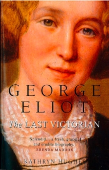 George Eliot : The Last Victorian (Text Only)