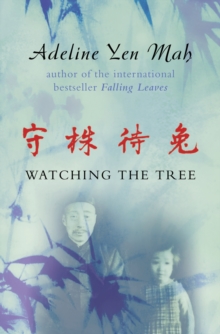 Watching the Tree : A Chinese Daughter Reflects on Happiness, Spiritual Beliefs and Universal Wisdom