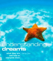 Understanding Dreams : What They are and How to Interpret Them