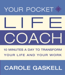 Your Pocket Life-Coach : 10 Minutes a Day to Transform Your Life and Your Work