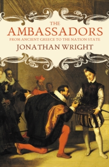 The Ambassadors : From Ancient Greece to the Nation State