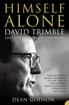 Himself Alone : David Trimble and the Ordeal of Unionism (Text Only)