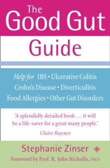 The Good Gut Guide : Help for IBS, Ulcerative Colitis, Crohn's Disease, Diverticulitis, Food Allergies and Other Gut Problems