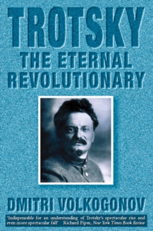 Trotsky : The Eternal Revolutionary (Text Only)