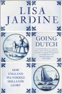 Going Dutch : How England Plundered Holland's Glory (Text Only)