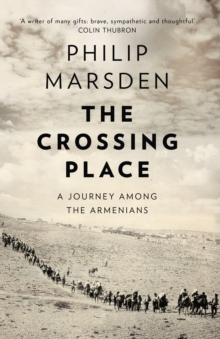 The Crossing Place : A Journey among the Armenians