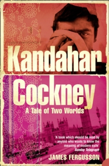 Kandahar Cockney : A Tale of Two Worlds