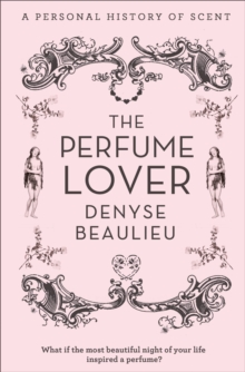 The Perfume Lover : A Personal Story of Scent, Paperback Book The Perfume Lover : A Personal Story of Scent, Paperback Book