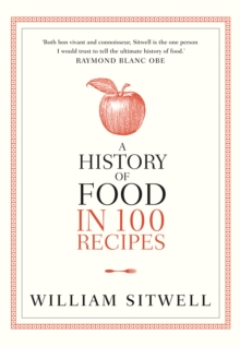 A History of Food in 100 Recipes