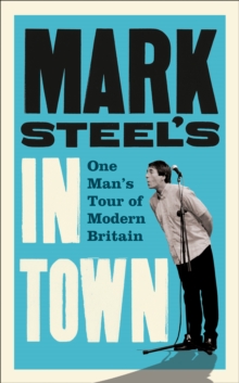 Mark Steel's In Town, Paperback / softback Book Mark Steel's In Town, Paperback / softback Book
