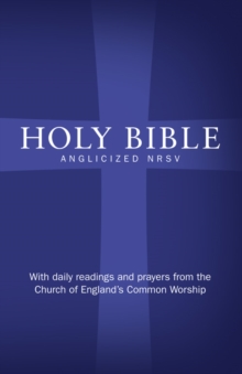 Holy Bible: Anglicized New Revised Standard Version (NRSV) with Daily Prayer and Readings from the Church of England's Common Worship, Hardback Book Holy Bible: Anglicized New Revised Standard Version (NRSV) with Daily Prayer and Readings from the Church of England's Common Worship, Hardback Book