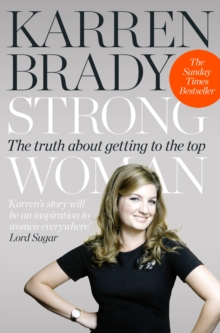 Strong Woman : The Truth About Getting to the Top