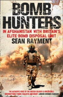 Bomb Hunters : In Afghanistan with Britain's Elite Bomb Disposal Unit, Paperback Book Bomb Hunters : In Afghanistan with Britain's Elite Bomb Disposal Unit, Paperback Book