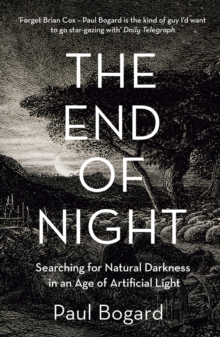 The End of Night : Searching for Natural Darkness in an Age of Artificial Light