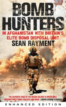 Bomb Hunters : In Afghanistan with Britain's Elite Bomb Disposal Unit