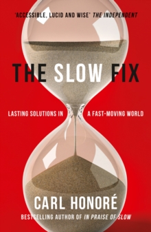 The Slow Fix : Lasting Solutions in a Fast-Moving World, Paperback Book The Slow Fix : Lasting Solutions in a Fast-Moving World, Paperback Book