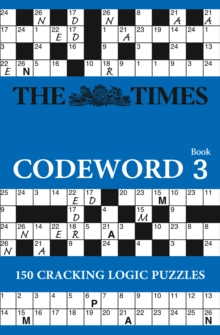 The Times Codeword 3 : 150 Cracking Logic Puzzles