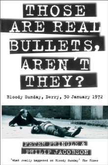 Those Are Real Bullets, Aren't They? : Bloody Sunday, Derry, 30 January 1972 (Text Only)