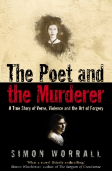 The Poet and the Murderer : A True Story of Verse, Violence and the Art of Forgery (Text Only)