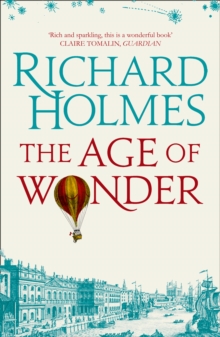 The Age of Wonder : How the Romantic Generation Discovered the Beauty and Terror of Science, Paperback Book The Age of Wonder : How the Romantic Generation Discovered the Beauty and Terror of Science, Paperback Book