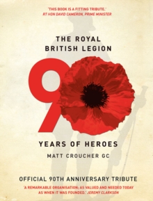 The Royal British Legion : 90 Years of Heroes