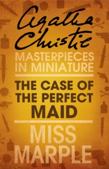 The Case of the Perfect Maid : A Miss Marple Short Story