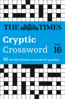 The Times Cryptic Crossword Book 16 : 80 World-Famous Crossword Puzzles, Paperback / softback Book The Times Cryptic Crossword Book 16 : 80 World-Famous Crossword Puzzles, Paperback / softback Book