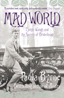 Mad World : Evelyn Waugh and the Secrets of Brideshead (TEXT ONLY)