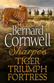 The Sharpe 3-Book Collection 1 : Sharpe's Tiger, Sharpe's Triumph, Sharpe's Fortress